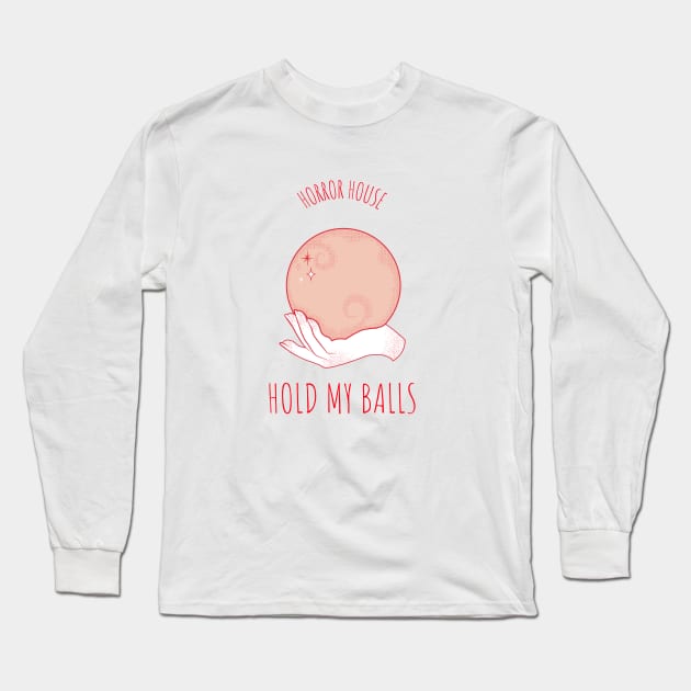 Hold My Balls Horror House CGO Long Sleeve T-Shirt by i2studio